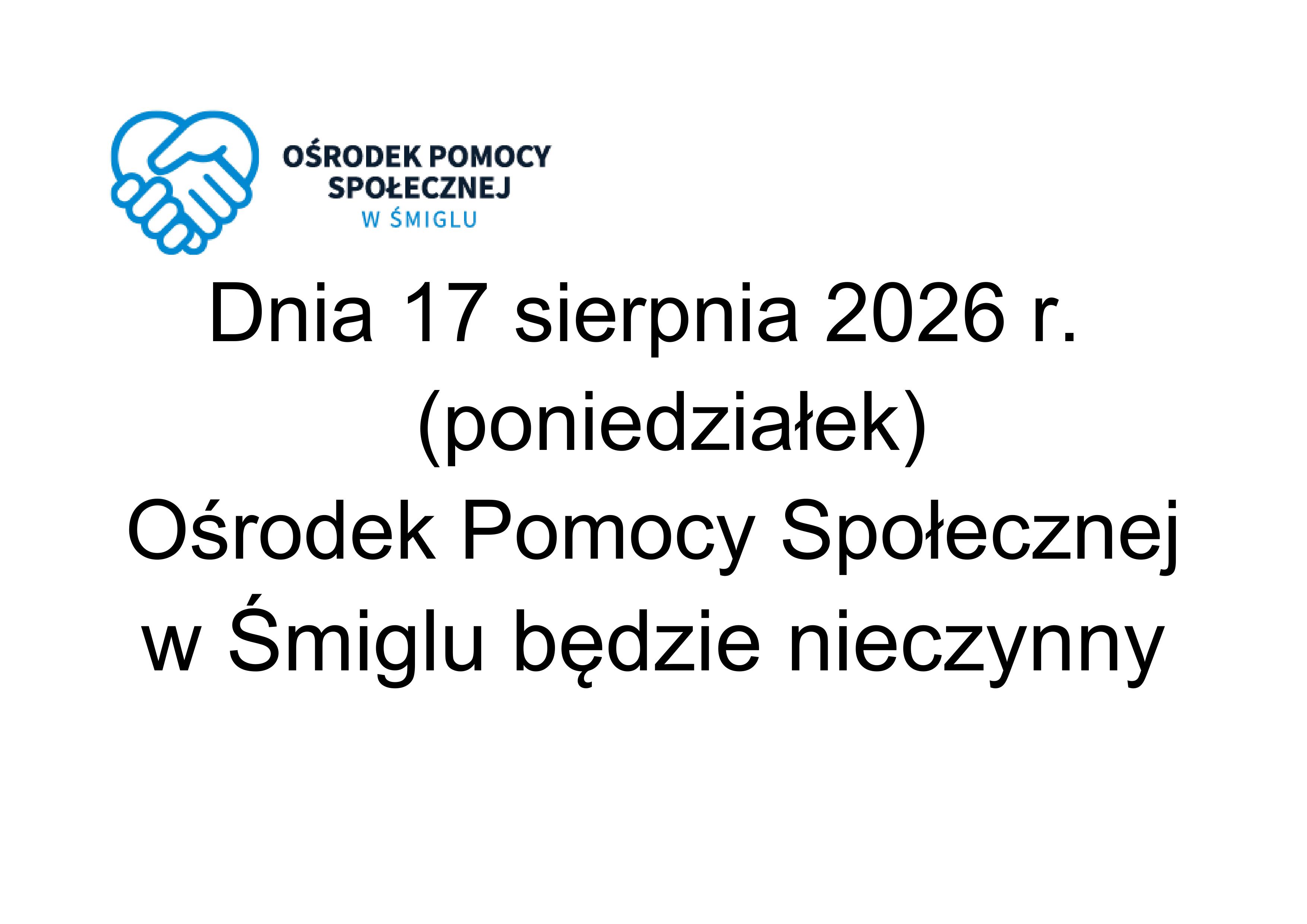 17 sierpnia 2026 r. Ośrodek Pomocy Społecznej w&nbsp;Śmiglu będzie nieczynny